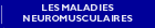 LES MALADIES NEUROMUSCULAIRES